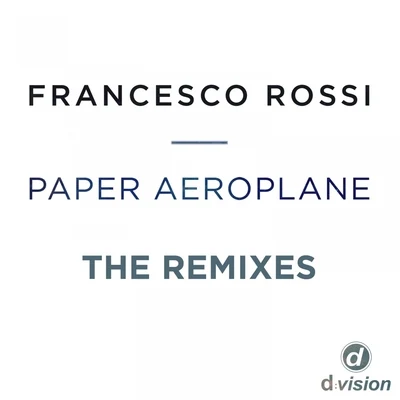 Francesco RossiPaper Aeroplane (The Remixes)