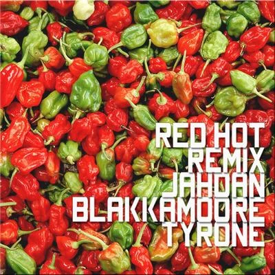 TyroneRed Hot (Remix) [feat. Tyrone]