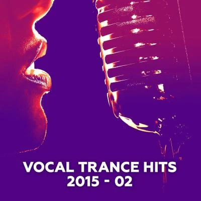 RAM/Tritonal/Martin Graff/Daniel Kandi/Eximinds/Juventa/Sebastian Weikum/Jeza/Jan Martin/Ost & MeyerVocal Trance Hits 2015-02