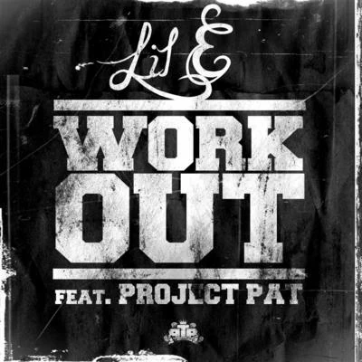 Lil E/Lil Slim/Blackout/Low Down/Wako/Lil COOP/Lil Noid/PEANUT/Playa Fly/Quintino & BlasterjaxxWorkOut (feat. Project Pat)