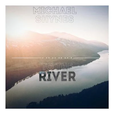 Michael ShynesCagemanWholmTo the River