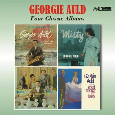 Georgie AuldFour Classic Albums (In the Land of Hi-FiMistyThe Melody Lingers OnGood Enough to Keep) [Remastered]