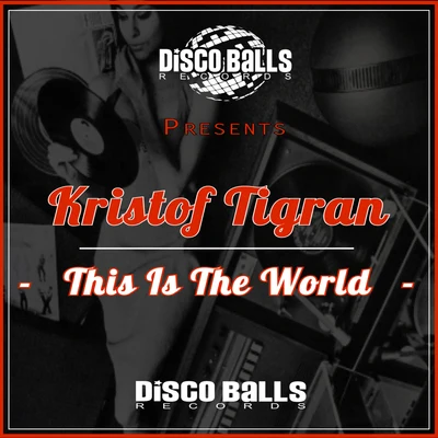 Kristof TigranThis Is The World