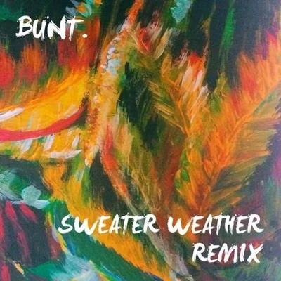 Bunt.Sweater Weather (BUNT. Remix)