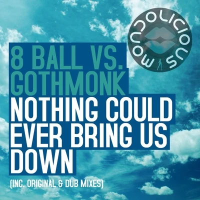 8 BallNothing Could Ever Bring Us Down