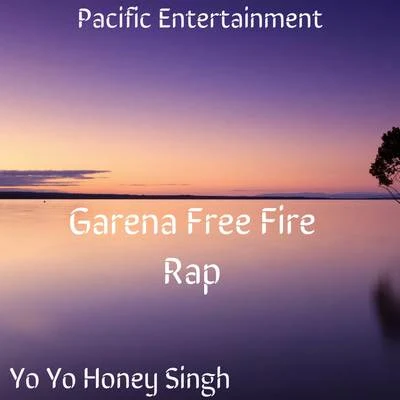 Yo Yo Honey Singh/Amaal Mallik/Neeti Mohan/Zack Knight/Ishers/Arijit Singh/Neha Kakkar/Guru Randhawa/Sukriti Kakar/Navraj HansGarena Free Fire Rap