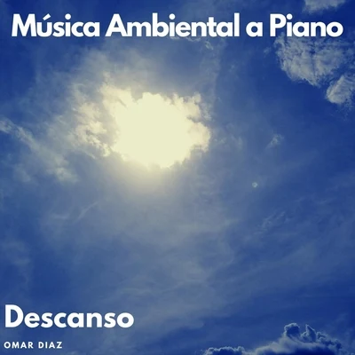 Omar DiazEmmeBigtopoMúsica Ambiental a Piano: Descanso