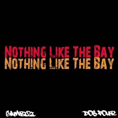 Dos Four/GambiziNothing Like The Bay - Single