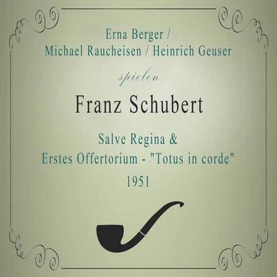 Erna BergerE. BergerM. RaucheisenH. Geuser spielen: Franz Schubert: Salve ReginaErstes Offertorium - "Totus in corde" (1951)