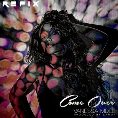 Vanessa MdeeRayvannyCome Over (The Refix)