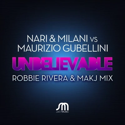 MilaniNicciNari & MilaniMaurizio GubelliniUnbelievable (Robbie Rivera & Makj Remix)