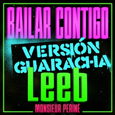 Monsieur PerinéBailar Contigo (Leeb Remix)