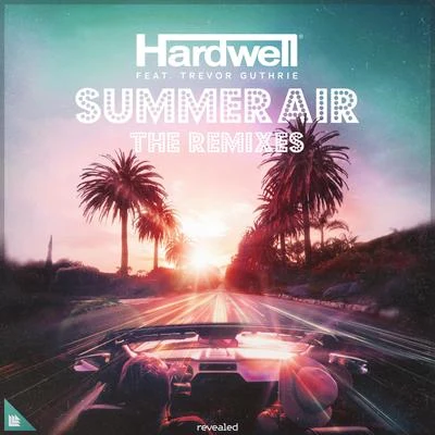 Hardwell/Moksi/Kura/Anthony B/Alexander Tidebrink/Kaaze/Afrojack/Austin Mahone/Mr. Vegas/Henry FongSummer Air (The Remixes)