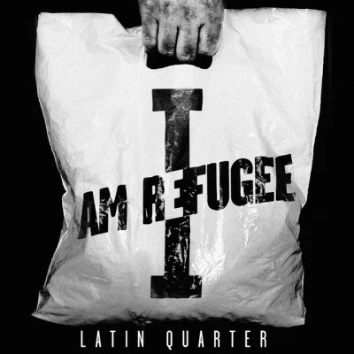 Latin QuarterI Am Refugee