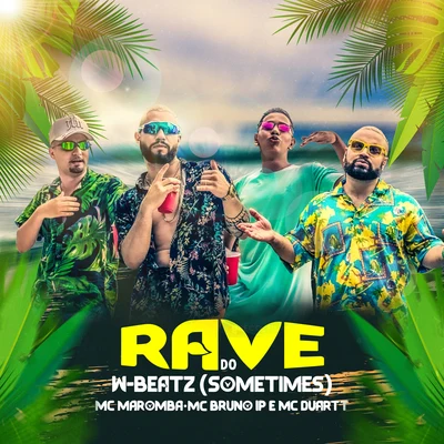 Dj W-BeatzRave do W-Beatz - Sometimes (feat. Mc Maromba, MC Bruno IP & MC Duartt) (Remix)