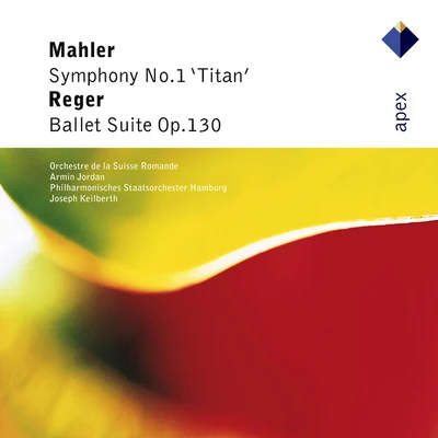 Philharmonisches Staatsorchester HamburgMahler : Symphony No.1, Titan & Reger : Ballet Suite-Apex