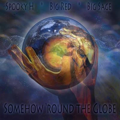 Big RedSomehow round the Globe (feat. Big Red & Big Sage)