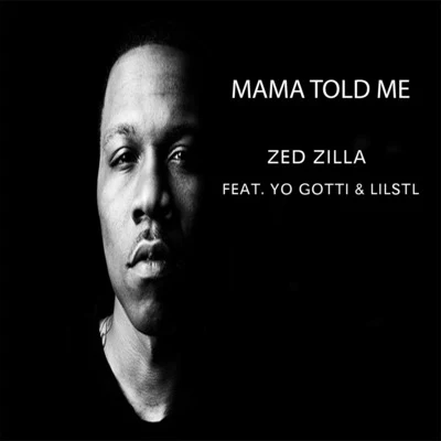 P Rock/Zed ZillaMama Told Me (feat. Yo Gotti & LilStl)