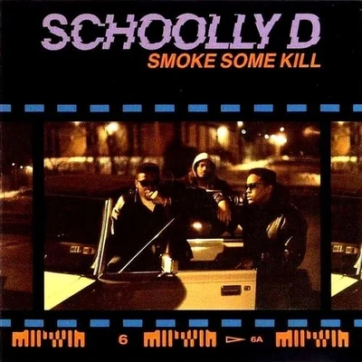 Schoolly DSmoke Some Kill