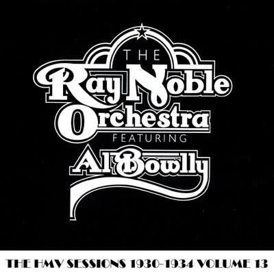 Ray Noble Orchestra/Ray NobleThe HMV Sessions 1930 - 1934 Volume Thirteen