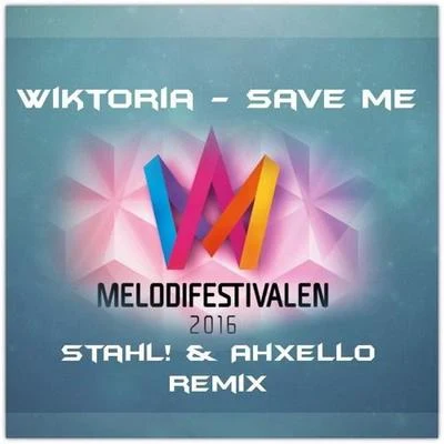 Stahl!Save Me (Stahl! & Ahxello Remix)