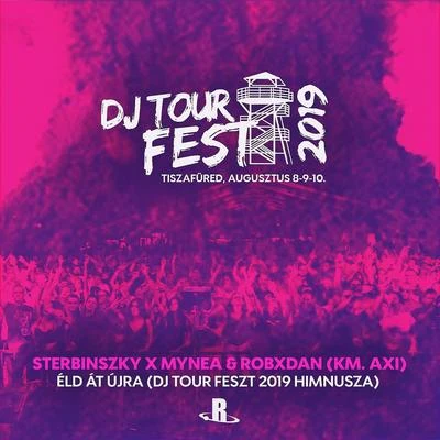 Sterbinszky/Mynea/RobxDanÉld át újra (DJ Tour Fest 2019 Himnusza)