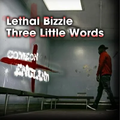 Lethal BizzleThree Little Words (Come On England)