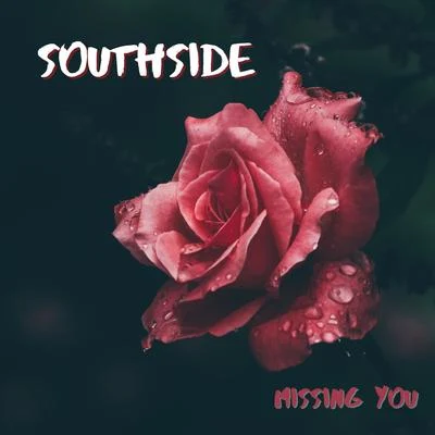 SouthsideMissing You