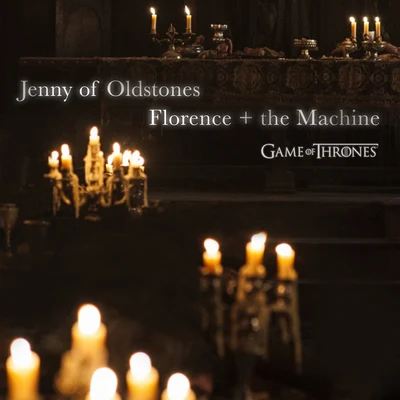 Florence + The MachineJenny of Oldstones (Game of Thrones)