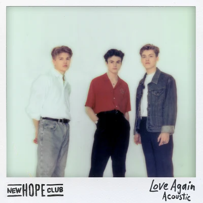 New Hope ClubLove Again (Acoustic)