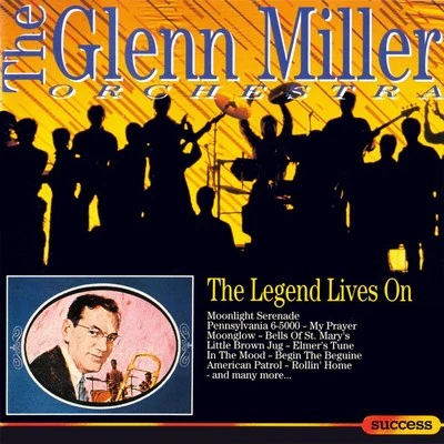 Glenn Miller OrchestraThe Legend Lives On