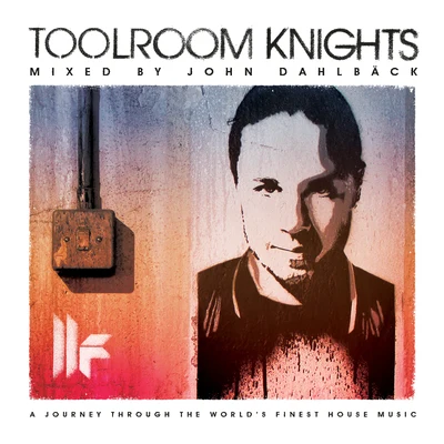 Roman Salzger/John Dahlback/Incognet/Futuristic Polar Bears/Vincent Vega/FOG/Danny Better/JOLLY/Deft Duo/Marc OneToolroom Knights Mixed By John Dahlback