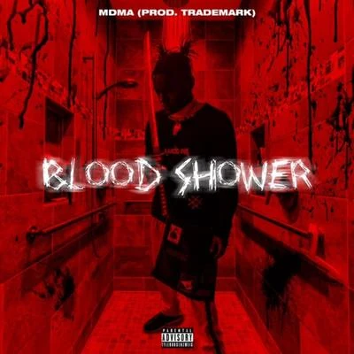 MDMABlood Shower