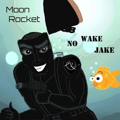 Moon RocketNo Wake Jake