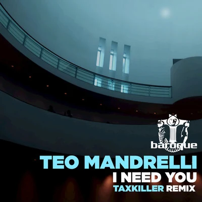 Teo MandrelliI Need You (Taxkiller Remix)