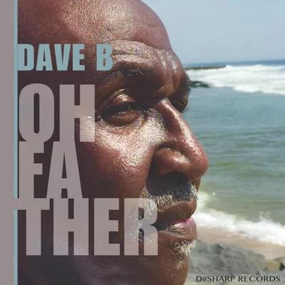 Dave B.Oh Father