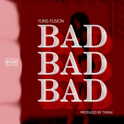 Yung FusionBad Bad Bad