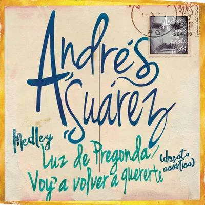 Andrés SuárezLuz de PregondaVoy a Volver a Quererte (Directo Acústico)