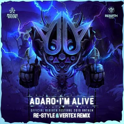 Adaro/Myst/Cadence XYZIm Alive (REBiRTH Festival Anthem 2019) (Re-Style & Vertex Remix)