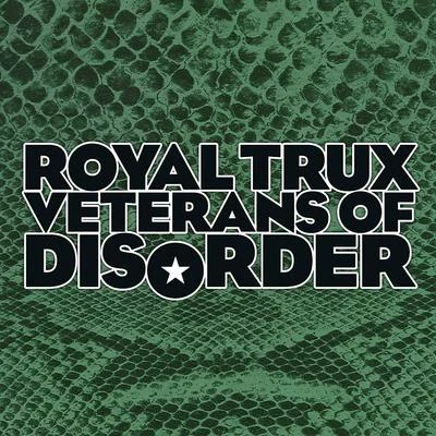 Royal TruxVeterans of Disorder