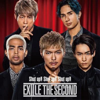 EXILE THE SECONDShut up!! Shut up!! Shut up!!