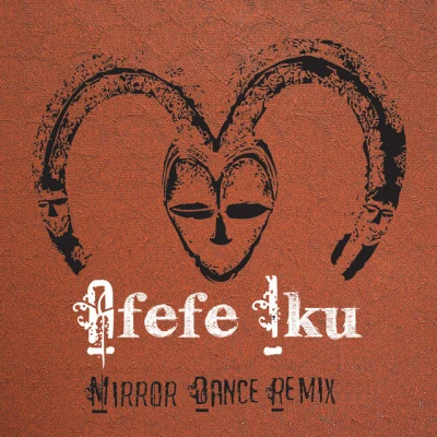 Afefe IkuMirror Dance [Yoruba Soul Remix (feat. OVEOUS)]