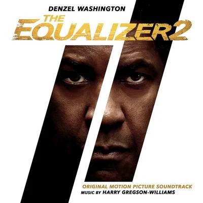 Harry Gregson-WilliamsApollo VoicesGavin GreenawayTom HoweThe Equalizer 2 (Original Motion Picture Soundtrack)