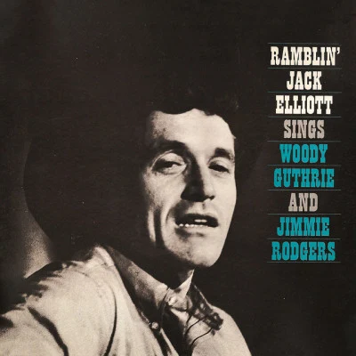 Ramblin Jack ElliottRamblin Jack Elliott Sings Woody Guthrie and Jimmie Rodgers