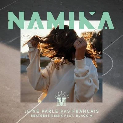 NamikaJe ne parle pas français feat. Black M (Beatgees Remix)