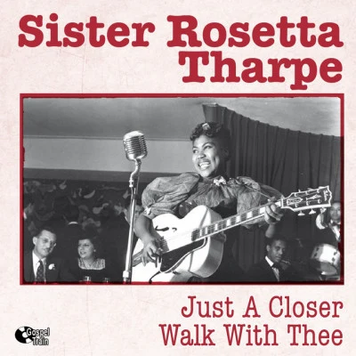 Sister Rosetta Tharpe/Bessie Smith/Dinah Washington/Connie Allen/Lillie Mae Kirkman/Mabel Scott/Julia Lee/Barrel House Annie/Lil Johnson/Sippie WallaceJust a Closer Walk With Thee