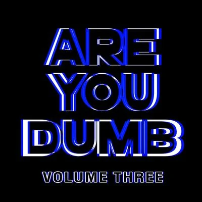 Mighty/Jammer/Earz/MarchiephonixAre You Dumb? Vol. 3