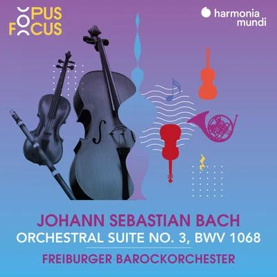 Freiburger BarockorchesterJ. S. Bach: Orchestral Suite No. 3, BWV 1068