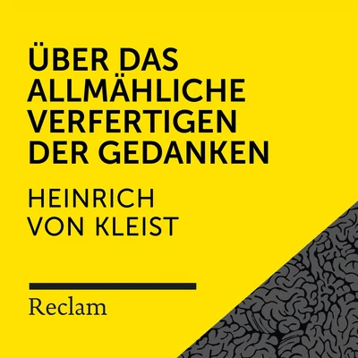 Reclam Hörbücher/Franz Kafka/Hans SiglKleist: Über die allmähliche Verfertigung der Gedanken beim Reden (Reclam Hörbuch)