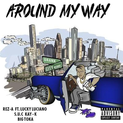 Lucky Luciano/Baeza/Baby BashAround My Way (feat. Lucky Luciano, S.U.C Kay-K & Big Tonka)